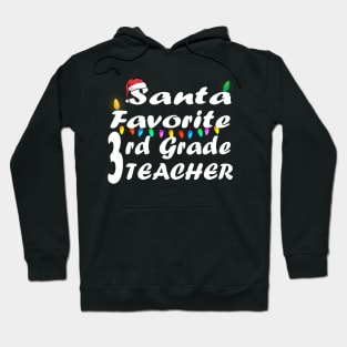 Santa Favorite 3rd Grade Teacher Christmas Hoodie